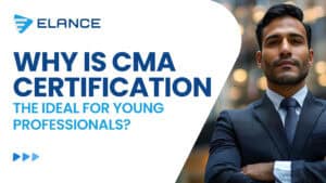 Why CMA Certification is Ideal for Young Professionals?