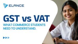 GST vs VAT: What Commerce Students Need to Understand