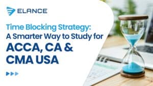 Time Blocking Strategy: A Smarter Way to Study for ACCA, CA & CMA USA