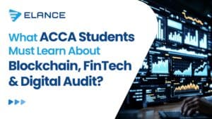 What ACCA Students Must Learn About Blockchain, FinTech & Digital Audit?