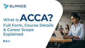 What Is ACCA? Full Form, Course Details & Career Scope Explained
