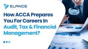 How ACCA Prepares You for Careers in Audit, Tax, and Financial Management?